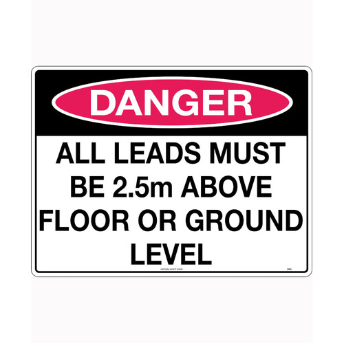 WORKWEAR, SAFETY & CORPORATE CLOTHING SPECIALISTS 600x400mm - Poly - Danger All Leads Must Be 2.5m Above Floor or Ground Level